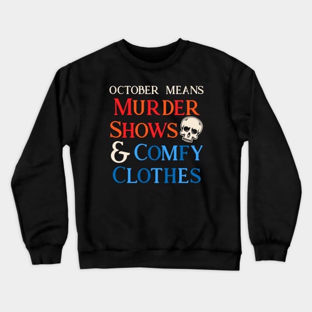 Murder Shows & Comfy Clothes Crewneck Sweatshirt by machmigo